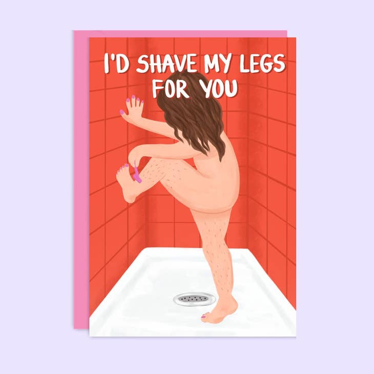 Shave My Legs Love Card
