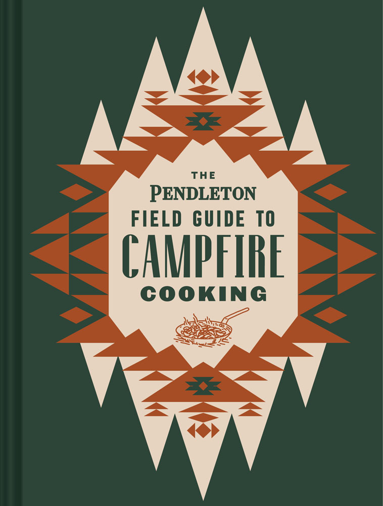 The Pendleton Field Guide to Campfire Cooking - Cookbook