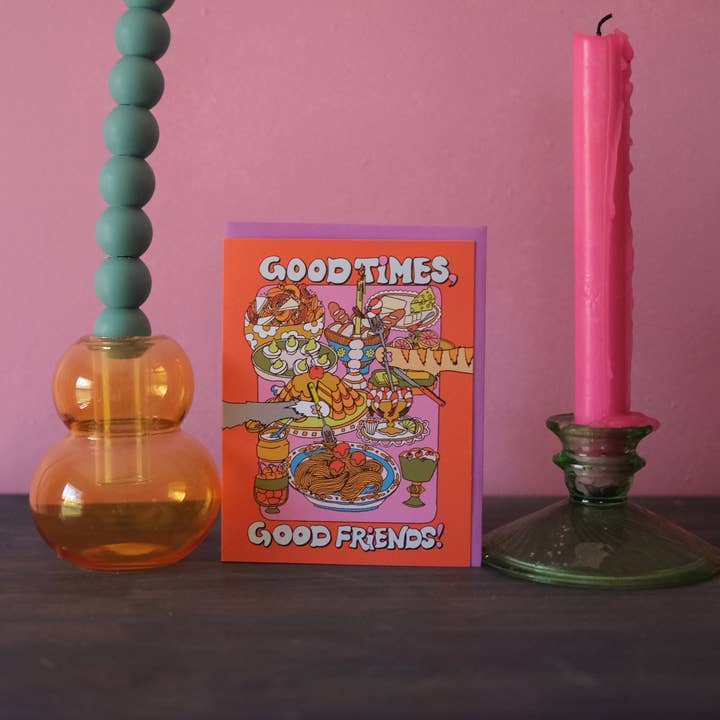 Good Times, Good Friends Card