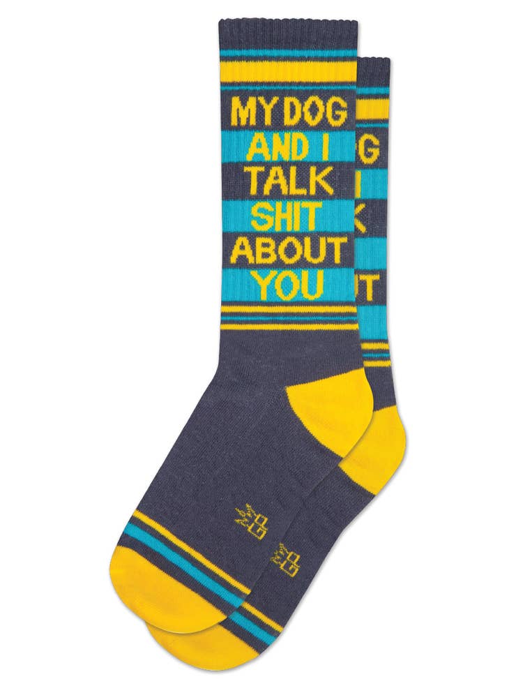My Dog And I Talk Shit About You Gym Crew Socks