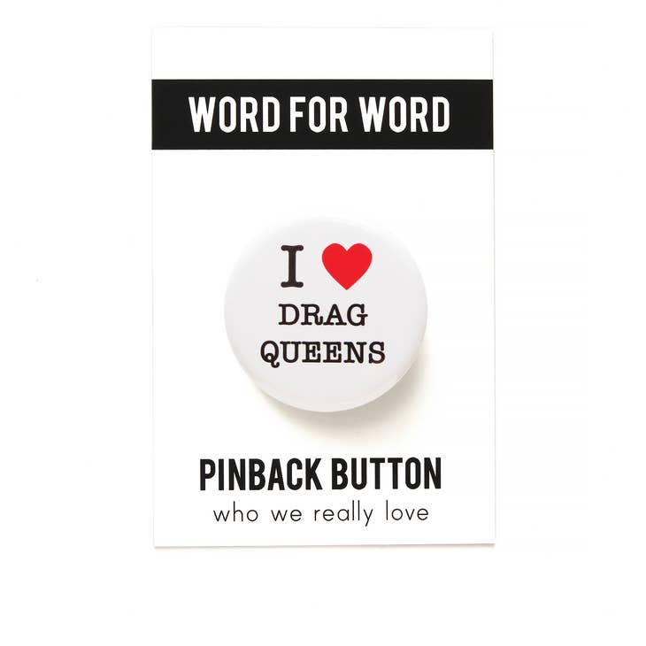 I LOVE DRAG QUEENS pinback buttons