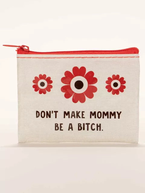 Don't Make Mommy - Coin Purse