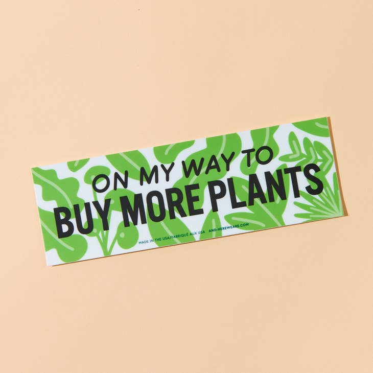 On My Way To Buy More Plants Bumper Sticker