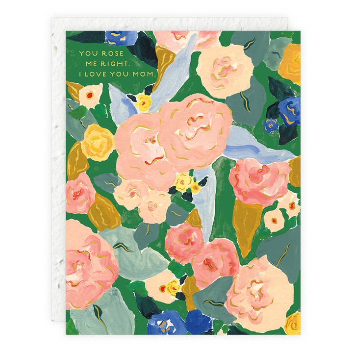 You Rose Me Right - Mother's Day Card